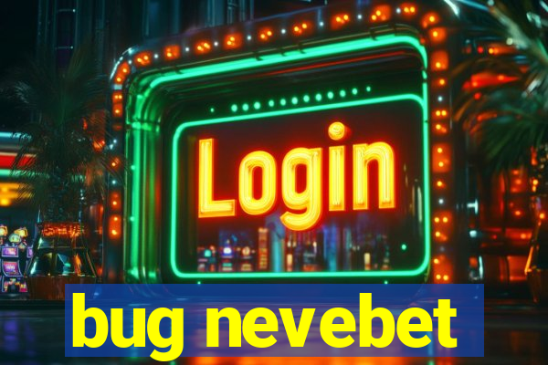 bug nevebet